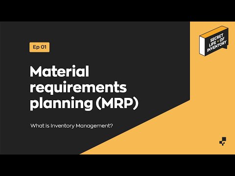 Material Requirements Planning (MRP) | Secret Life of Inventory