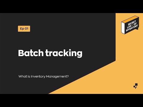 Batch Tracking | Secret Life of Inventory