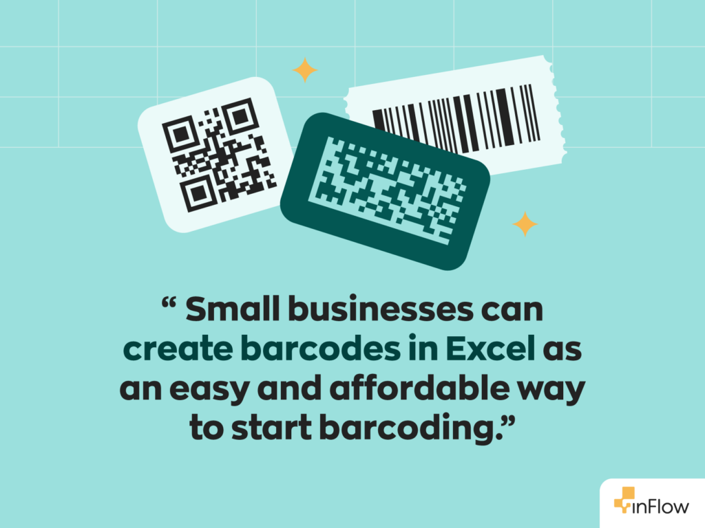 "Small businesses can create barcodes in Excel as an easy and affordable way to start barcoding.”